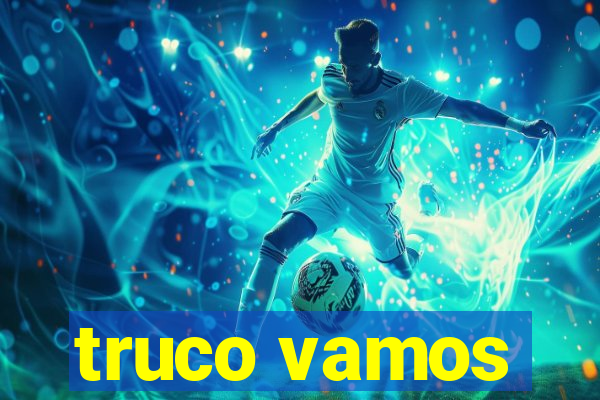 truco vamos